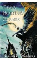 These Haunted Dreams