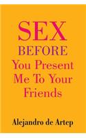 Sex Before You Present Me To Your Friends