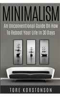 Minimalism: The Minimalist Freedom Code: An Unconventional Guide on how to Reboot your Life in 30 Days