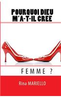 Pourquoi Dieu m'a-t-il créé Femme?: (French)
