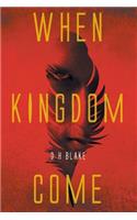 When Kingdom Come