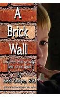 A Brick Wall: How a Boy with No Words Spoke to the World(English)