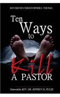 Ten Ways to Kill a Pastor