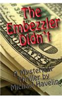 The Embezzler Didn't