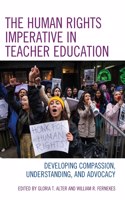 The Human Rights Imperative in Teacher Education: Developing Compassion, Understanding, and Advocacy