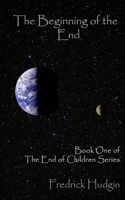 The Beginning of the End: Book One of The End of Children(1 The End of Children)