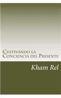 Cultivando La Conciencia del Presente