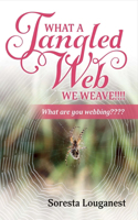 What a Tangled Web We Weave: What Are You Webbing? Volume 1