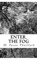 Enter, the Fog