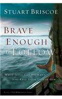 Brave Enough To Follow