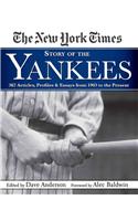 The New York Times Story of the Yankees: 382 Articles, Profiles & Essays from 1903 to Present