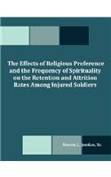 Effects of Religious Preference and the Frequency of Spirituality on the Retention and Attrition Rates Among Injured Soldiers