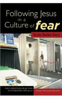 Following Jesus in a Culture of Fear