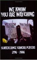 We Know You Are Watching: Surveillance Camera Players 1996-2006