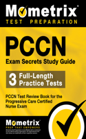 Pccn Exam Secrets: Study Guide: Pccn Test Review for the Progressive Care Certified Nurse Exam: Pccn Test Review for the Progressive Care Certified Nurse Exam