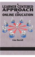 A Learner Centered Approach to Online Education