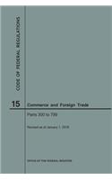 Code of Federal Regulations Title 15, Commerce and Foreign Trade, Parts 300-799, 2018: (Code of Federal Regulations)