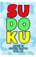 Sudoku Level 1: Super Easy! Vol. 16: Play 9x9 Grid Sudoku Super Easy Level Volume 1-40 Play Them All Become A Sudoku Expert On The Road Paper Logic Games Become Sma