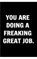 You Are Doing a Freaking Great Job. Funny Journals For Women Coworkers -: Remarkable Funny Journals For Women Coworkers To Write in For Women, Funny Journal For Coworkers - Stunning 110 Pages Blank Lined Journal For Cowork