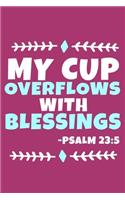 My Cup Overflows With Blessings - Psalm 23