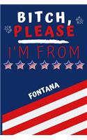 Bitch Please I'm From Fontana