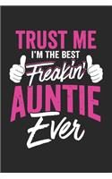 Trust me i'm the best freakin auntie ever: A beautiful lady Journal gift for your Aunt/Auntie/Favorite Aunt as Mothers day gift journal, valentine gift journal, thanks giving gift journal, Au