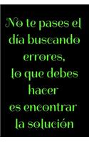 No te pases el día buscando errores, lo que debes hacer es encontrar la solución