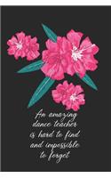 An amazing dance teacher is hard to find difficult to part with & impossible to forget