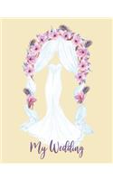 My Wedding. An 8.5 x 11" Wedding Planner.: Guided Journal/Notebook To Help You Organise And Plan Your Special Day. Budgets, Checklists, Guest List.