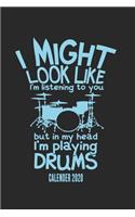 I Might Look Like I'm Listening To You But In My Head I'm Playing Drums Calender 2020