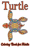 Turtle Coloring Book for Adults: Stress Relieving Adult Coloring Book for Men, Women, Teenagers, & Older Kids, Advanced Coloring Book For Grown-ups