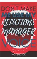 Don't Make Me Use My Relations Manager Voice