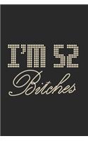 I'm 52 Bitches Notebook Birthday Celebration Gift Lets Party Bitches 52 Birth Anniversary