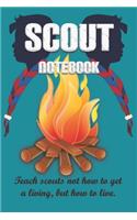 Teach scouts not how to get a living, but how to live.: Scout Notebook / Journal for Boys to Taking Notes at Scout, Camping Lover Scouting Teacher And Campfire Fans Gift: Blank lined journal diary Size at