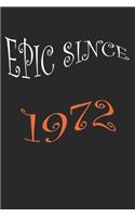 Epic Since 1972 Notebook Birthday Gift: Lined Notebook /Journal Gift