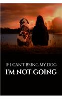 If I Can't Bring My Dog I'm Not Going