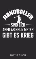 Handballer Sind Lieb Aber Ab Neun Meter Gibt Es Krieg: Din A5 Kariertes Heft (Kariert) Mit Karos Für Handballer - Notizbuch Tagebuch Planer Für Handballspieler & Handball Fans - Notiz Buch Geschenk Journ