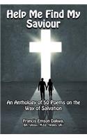 Help Me Find My Saviour: An Anthology of 50 Poems on the Way of Salvation