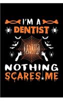 I'm A Dentist Nothing Scares Me