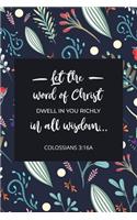 Let the Word of Christ Dwell in You Richly in All Wisdom - Colossians 3