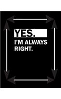 Yes I'm Always Right: Teacher Appreciation Notebook Or Journal