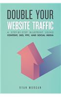 Double Your Website Traffic