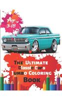 The Ultimate Classic Cars Jumbo Coloring Book Age 3-18: Great Coloring Book for Kids and Any Fan of Classic Cars with 50 Exclusive Illustrations (Perfect for Children and adults)