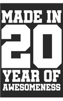 Made in 20 Year of Awesomeness: 2020 was a great anniversary - You were born - 120 blank lined pages in 6x9" inches - Perfect for all persons like mother, father, grandpa, grandma,