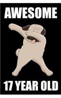 Awesome 17 Year Old Dabbing Pug: Blank Lined Journal, Happy 17th Birthday 17 Year Old Gift For Boys And Girls
