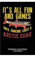 It's All Fun and Games Until Someone Loses A Bluegill Fishing Log Book 120 Pages: Cool Freshwater Game Fish Saltwater Fly Fishes Journal Composition Notebook Notes Day Planner Notepad
