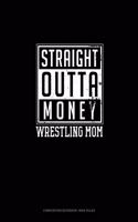 Straight Outta Money Wrestling Mom: Composition Notebook: Wide Ruled