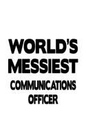 World's Messiest Communications Officer: Original Communications Officer Notebook, Journal Gift, Diary, Doodle Gift or Notebook - 6 x 9 Compact Size- 109 Blank Lined Pages