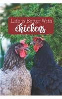 Life is Better With Chickens: 100-page lined journal for chicken lovers