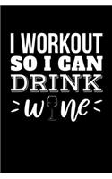 I Workout So I Can Drink Wine